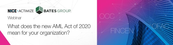 Upcoming Webinar from Bates and NICE Actimize : What does the new AML Act of 2020 mean for your organization?