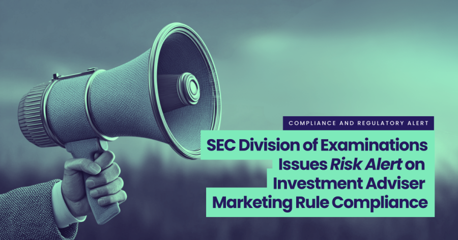 SEC Division of Examinations Issues Risk Alert on Investment Adviser Marketing Rule Compliance
