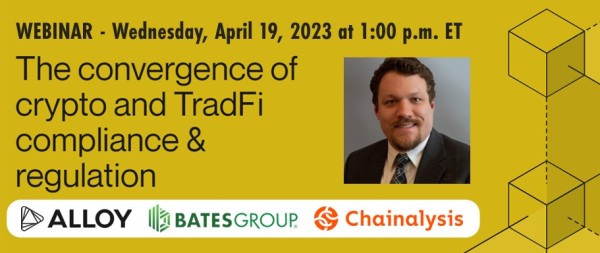 Crypto Webinar April 19 - The Convergence of Crypto and TradFi Compliance & Regulation
