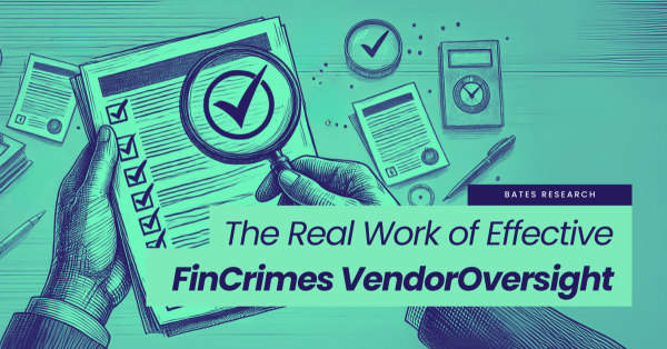 The Real Work of Effective FinCrimes Vendor Oversight