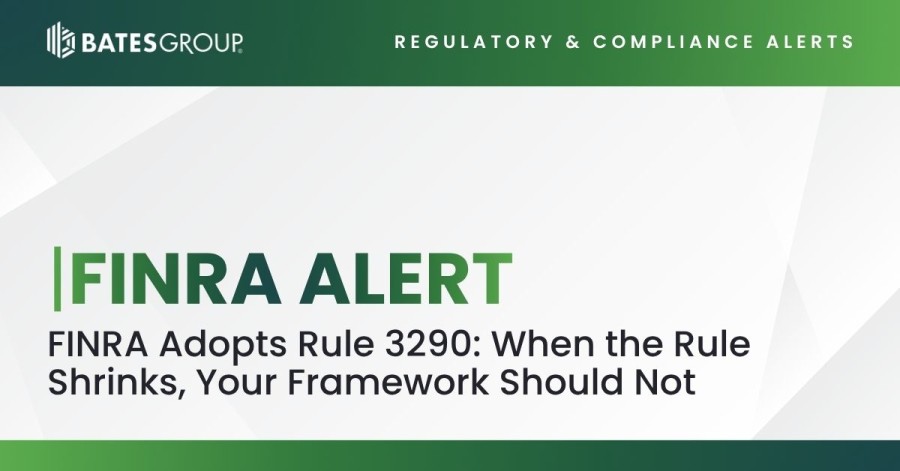 Alert | FINRA Adopts Rule 3290: When the Rule Shrinks, Your Framework Should Not