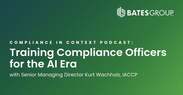 Bates Group Senior Managing Director Kurt Wachholz Featured on Compliance in Context Podcast