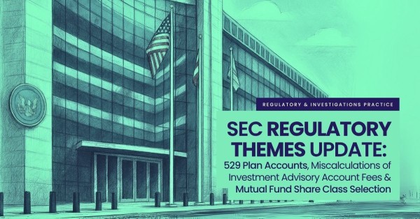 SEC Regulatory Themes Update: 529 Plans, Advisory Account Fees, Mutual Fund Share Class Selection