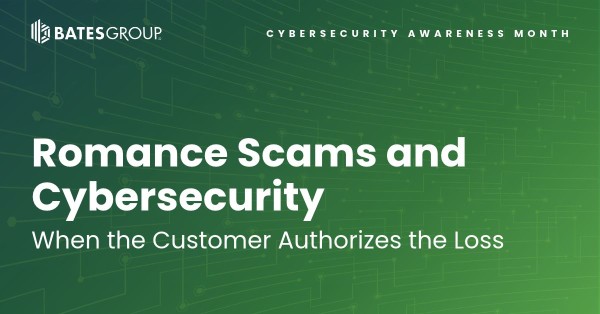 Romance Scams and Cybersecurity: When the Customer Authorizes the Loss