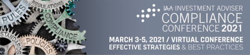 IAA 2021 Virtual Investment Adviser Compliance Conference, March 3-5, 2021