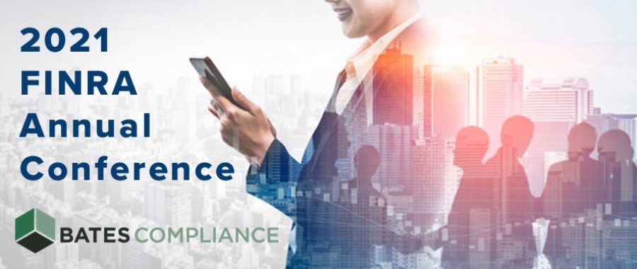 Visit the Bates Compliance Virtual Exhibit Booth at the FINRA Annual Conference, May 18-20, 2021