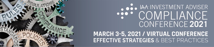 IAA 2021 Virtual Investment Adviser Compliance Conference, March 3-5, 2021